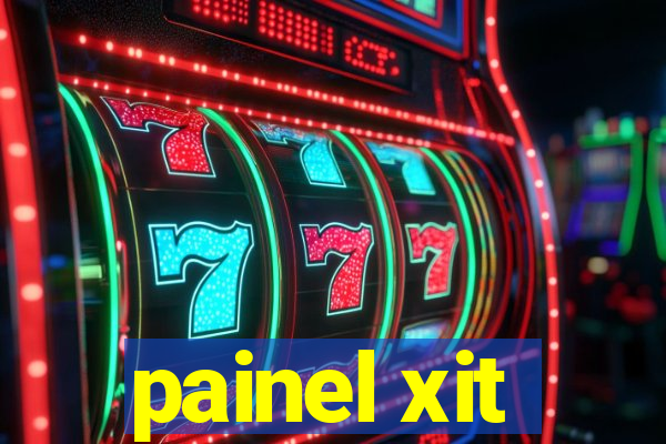 painel xit